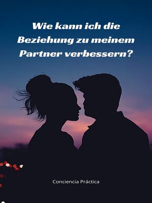 cover image of Wie kann ich die Beziehung zu meinem Partner verbessern?